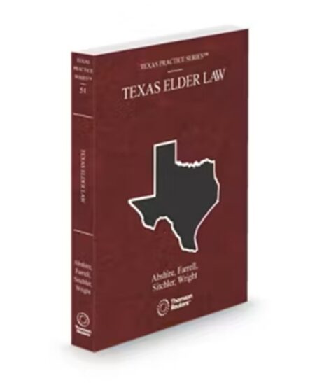 Texas Practice V 51 Texas Elder Law 2025 ed by H Clyde Farrell Molly Dear Abshire Patricia Flora Sitchler Wesley E Wright