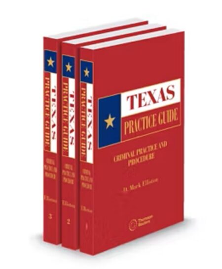 Texas Practice Guide Criminal Practice and Procedure 2025 ed by D Mark Elliston Terrence W Kirk