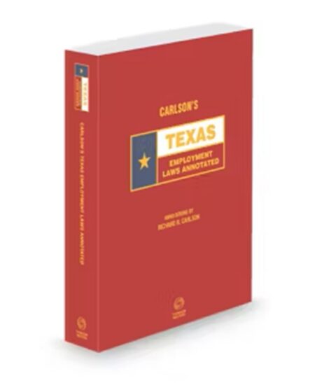 Carlson's Texas Employment Laws Annotated 2024 ed by Richard R Carlson
