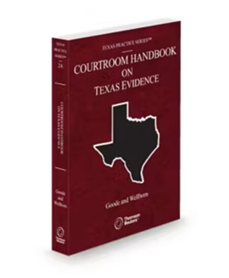 Texas Practice V 2A Evidence Courtroom Handbook 2025 ed by Olin Guy Wellborn III Prof Steven J Goode Professor