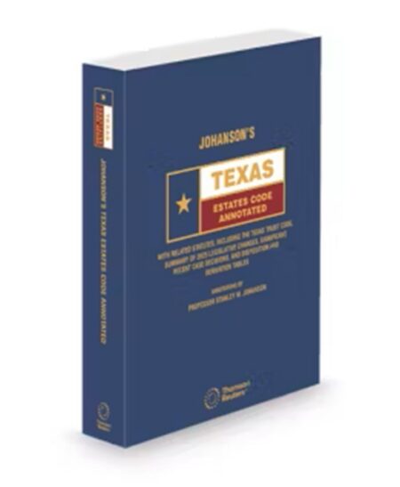Johanson's Texas Estates Code Annotated 2025 ed by Stanley M Johanson