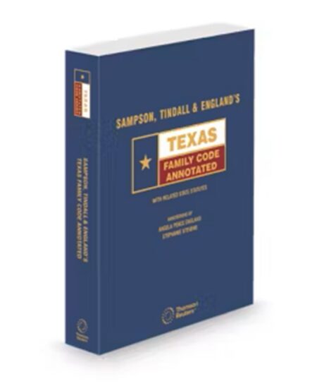 Sampson Tindall and England's Texas Family Code Annotated 2025 ed by Angela Pence England Harry L Tindall John J Sampson Stephanie Stevens