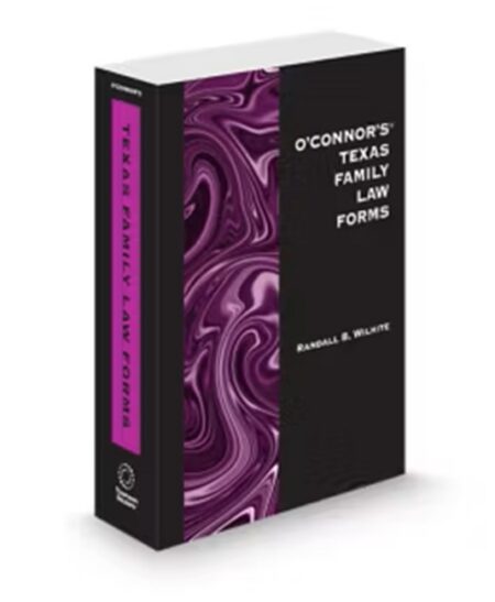 O'Connor's Texas Family Law Forms 2026 ed by Randall B Wilhite