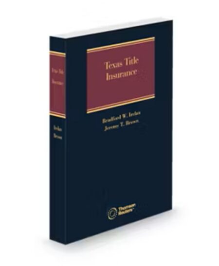 Texas Title Insurance 2025 ed by Bradford W Irelan Jeremy T Brown