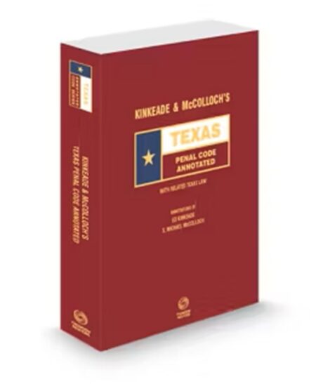Kinkeade and Mccolloch's Texas Penal Code Annotated With Related Texas Law Annotated 2025 2026 ed by Honorable Ed Kinkeade Honorable S Michael Michael McColloch