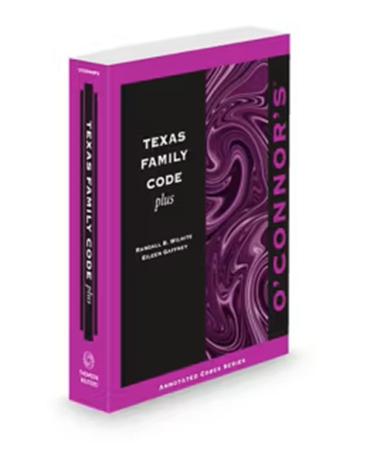 O'Connor's Texas Family Code Plus 2025 2026 ed by