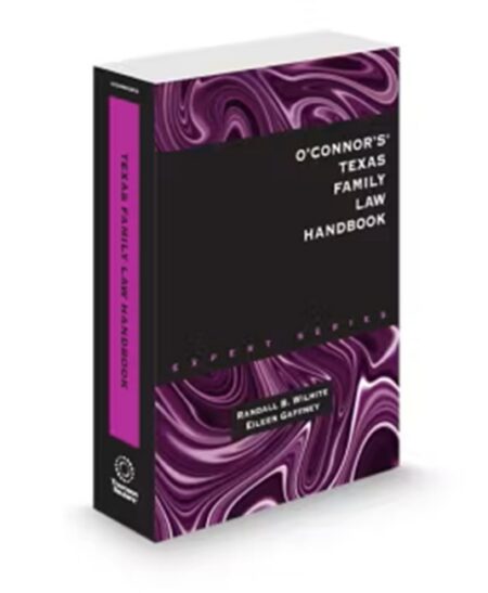 O'Connor's Texas Family Law Handbook 2026 ed by Eileen Gaffney Randall B Wilhite