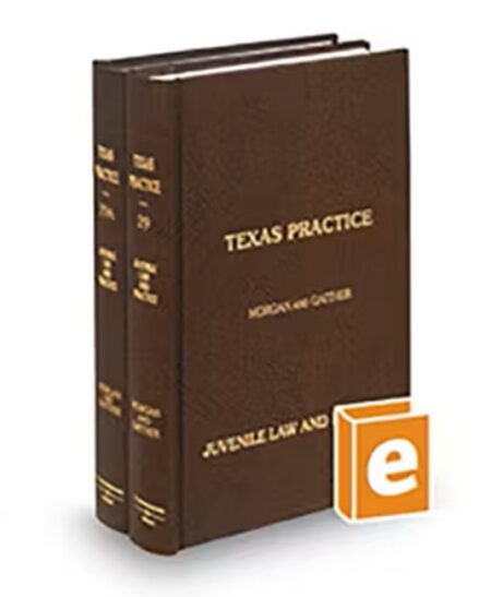 Texas Practice V 29 and 29A Juvenile Law 2026 ed by Hon Harold C Gaither Jr Thomas S Morgan