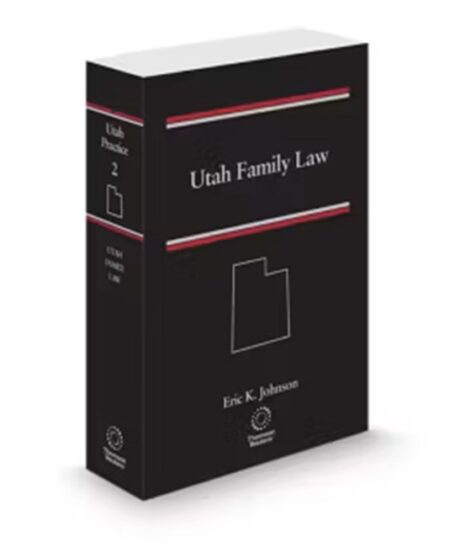 Utah Practice V 2 Family Law 2025 2026 ed by