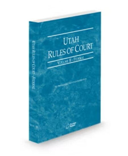 Utah Rules of Court V II Federal 2026 ed by