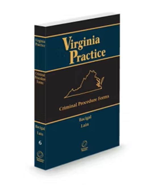 Virginia Practice V 6 Criminal Procedure Form (Bacigal) 2025 2026 ed by