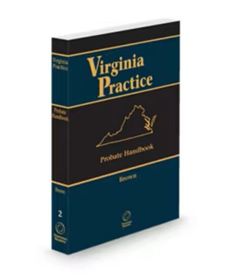Virginia Practice V 2 Probate Handbook With Forms by
