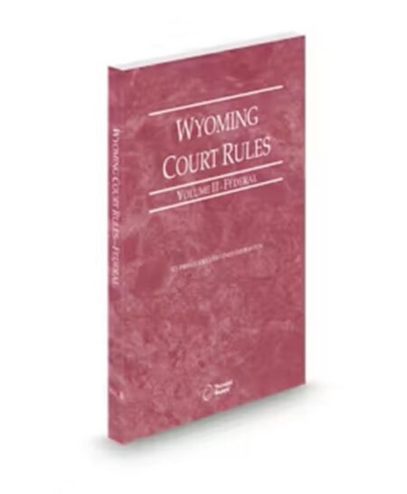 Wyoming Court Rules Federal V II 2025 ed by