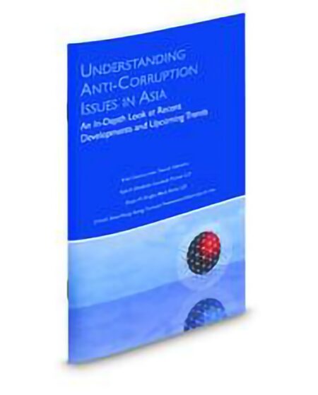 Aspatore Special Report:Understanding Anti Corruption Issues In Asia by