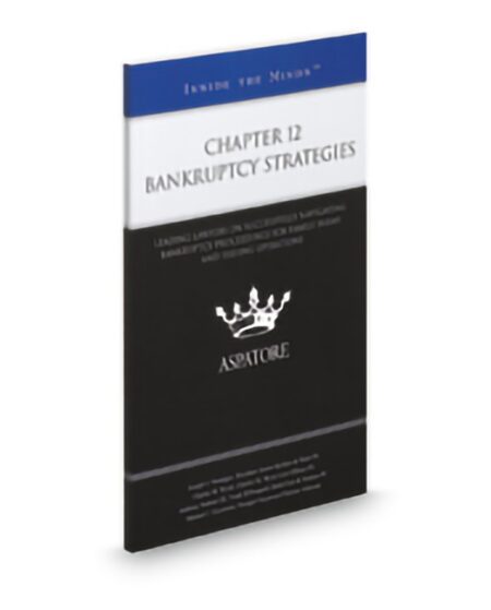 Aspatore Chapter 12 Bankruptcy Strategies by Anthony Sodono III Charles M Wynn Joseph J Vonnegut Michael J Guyerson