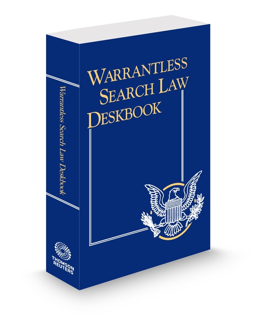 Warrantless Search Law Deskbook 2025 2026 ed by Editorial Staff