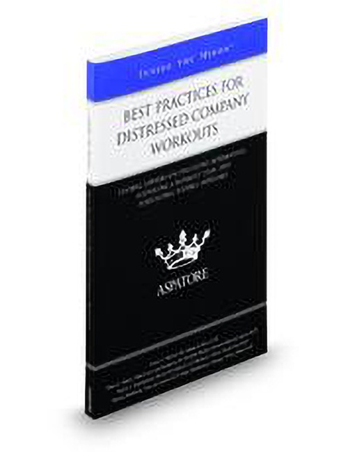 Best Practices for Distressed Company Workouts: Leading Lawyers on Evaluating Alternatives Assembling a Workout Team and Forecasting Possible Outcomes (Inside the Minds) by Alisa Lacey Henry C Shelton III Katherine Sutcliffe Becker Mark Shinderman Martin Bienenstock Michael Richman Robert J Miller Tracey Ohm
