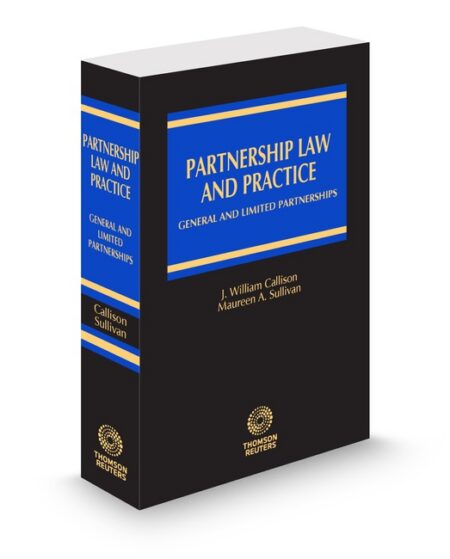 Partnership Law and Practice 2025 2026 ed by J William Callison Maureen A Sullivan
