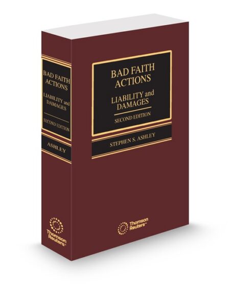 Bad Faith Actions Liability 2025 2026 ed by Stephen S Ashley