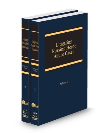 Litigating Nursing Home Abuse Cases by