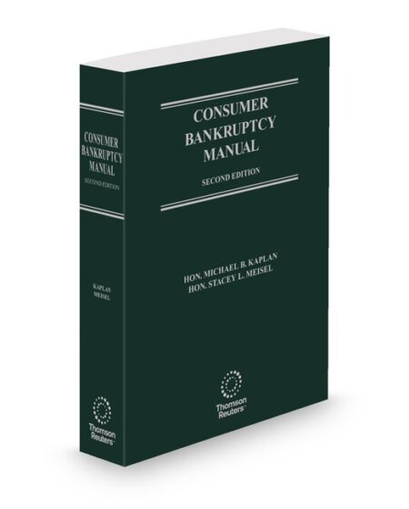 Consumer Bankruptcy Manual 2025 2026 ed by Hon Michael B Kaplan Hon Stacey L Meisel