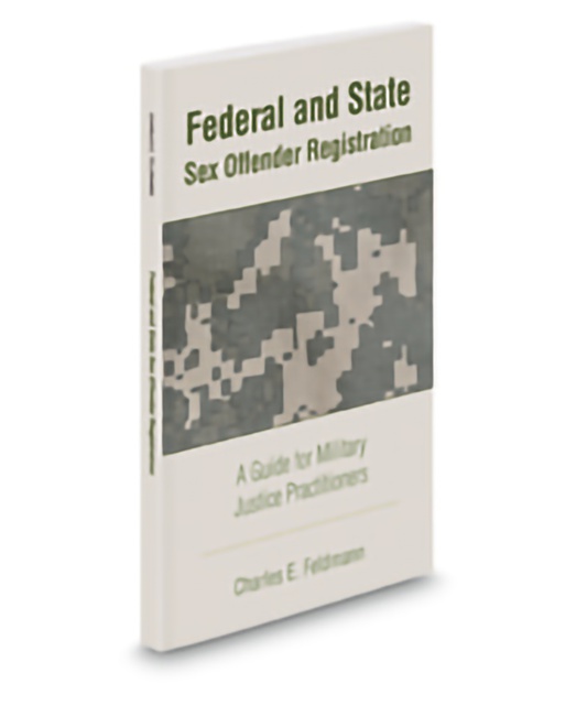 Aspatore Federal and State Sex Offender Registration A Guide for Militar by Charles E Feldmann
