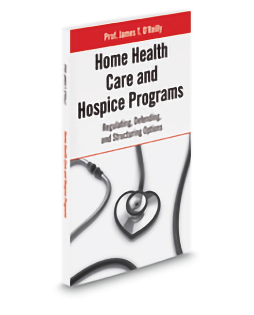 Aspatore Home Health Care and Hospice Programs Regulating Defending And by James T O'Reilly