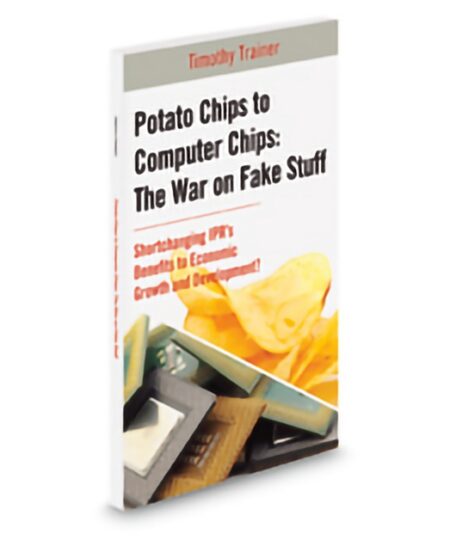 Aspatore Potato Chips To Computer Chips: The War On Fake Stuff by Timothy P Trainer Global Intellectual Property Strategy Center P C