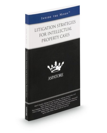 Aspatore Litigation Strategies for Intellectual Property Cases by David E Weslow Geoffrey D Aurini Lisa Meyerhoff Lisa Simpson Robert J Wheelock Tamara A Miller