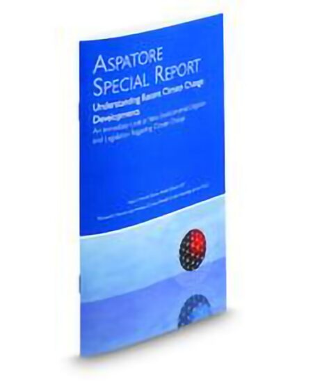 Aspatore Special Report:Understanding Recent Developments In Climate Cha by Kevin T Haroff Matthew E Ross Richard E Morton