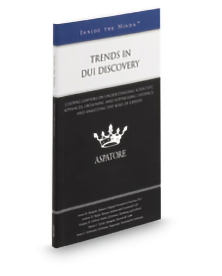 Aspatore Trends In DUI Discovery by Benjamin L Luftman Chad Wythers James W McGee Jr John Hunsucker Leonardo Angiulo Michael A DelSignore