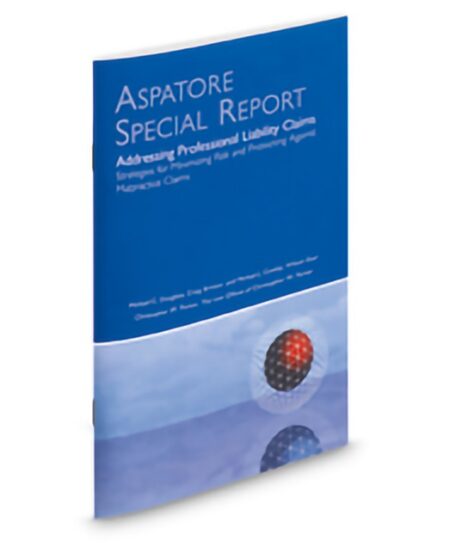 Aspatore Addressing Professional Liability Claims Asr by Christopher W Parker Craig Brinker Michael Cawley Michael Douglass
