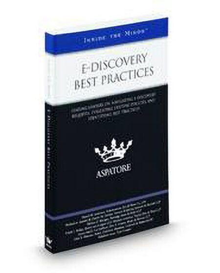 E Discovery Best Practices: Leading Lawyers On Navigating E Discovery Requests Evaluating Existing Policies and Identifying Best Practices (Inside The Minds) by Charles M Denton Daniel M Anderson Elizabeth Acee Eric S Adams Frank J Bailey James Anelli John R Branson Melissa E Darigan Michael Anderton Richard A Samdal