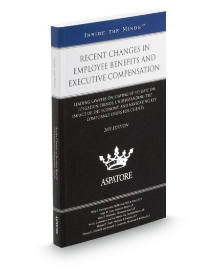 Aspatore Recent Changes In Employee Benefits and Executive Compensations by Arthur H Kohn Brian D Hector Doreen E Lilienfeld Henrik P Patel Samuel S Choy Sarah Downie