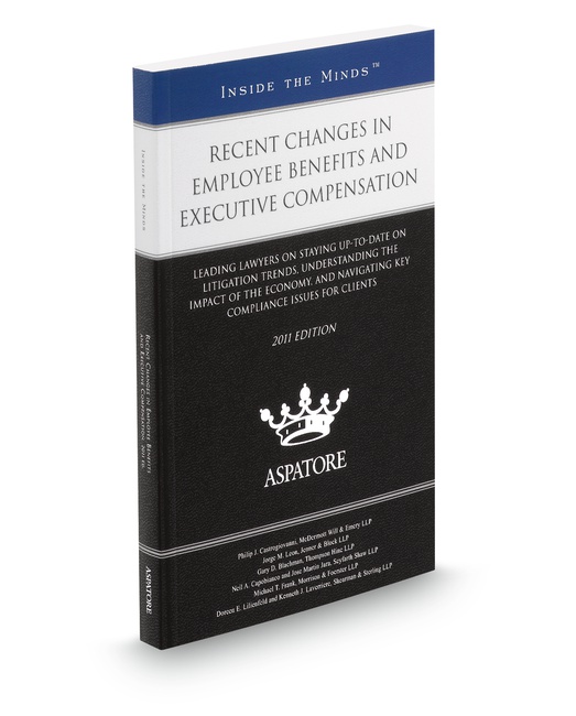 Aspatore Recent Changes In Employee Benefits and Executive Compensations by Arthur H Kohn Brian D Hector Doreen E Lilienfeld Henrik P Patel Samuel S Choy Sarah Downie