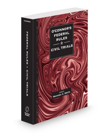 O'Connor's Federal Rules Civil Trials 2026 ed by Michael C Smith