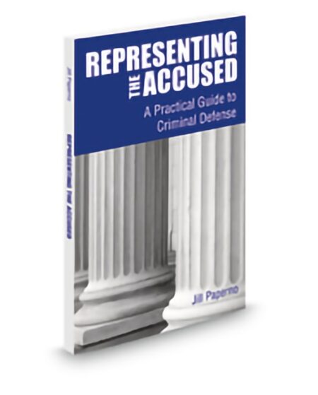 Aspatore Representing The Accused: A Practical Guide To Criminal Defense by