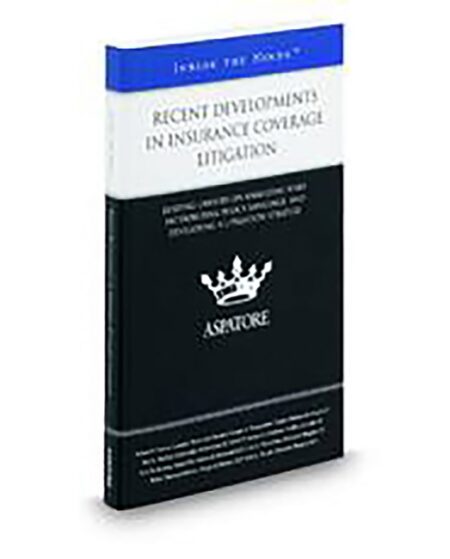 Aspatore Recent Developments In Insurance Coverage Litigation by