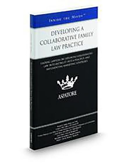 Aspatore Developing A Collaborative Family Law Practice by Bernadette Staroschuck J Mark Weiss Larry Hance Linda L Piff Robert J Merlin Ronald D Ousky Yvonne Homeyer