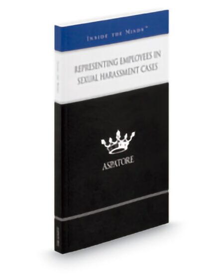 Aspatore Representing Employees In Sexual Harassment Cases by Daren H Lipinsky David Breskin David L Kern Donald J Gasiorek Jay J Levit John M Singleton John S Marshall Kathleen Cahill