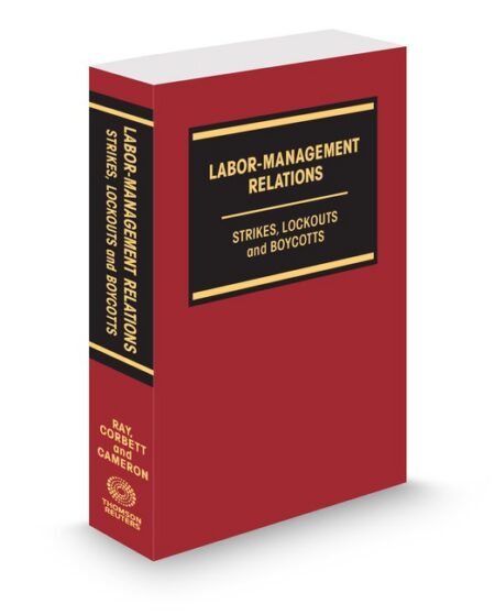 Labor Management Relations Strikes Lockouts and Boycotts 2025 2026 ed by Christopher David Ruiz Cameron Douglas E Ray William R Corbett