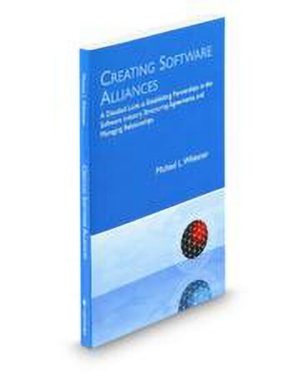 Creating Software Alliances: A Detailed Look At Establishing Partnerships In The Software Industry Structuring Agreements and Managing Relationships by Michael L Whitener