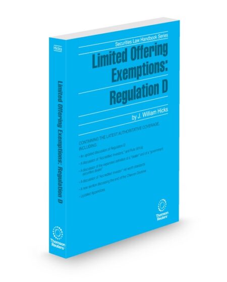 Limited Offering Exemptions Regulation D 2025 2026 ed by J William Hicks