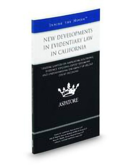 Aspatore New Developements In Evidentiary Law In California by Charles M Louderback Jeffery L Caufield John H Podesta Shaun M Murphy
