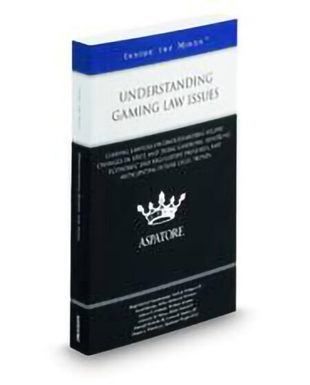 Aspatore Understanding Gaming Law Issues by Christine M Masse David Malone Dennis J Whittlesey Gabriel S Galanda Heidi McNeil Staudenmaier Michael McBride