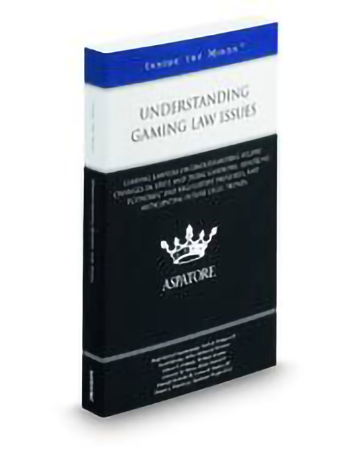Aspatore Understanding Gaming Law Issues by Christine M Masse David Malone Dennis J Whittlesey Gabriel S Galanda Heidi McNeil Staudenmaier Michael McBride