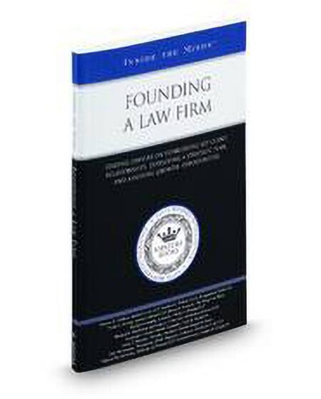 Founding A Law Firm: Leading Lawyers On Establishing Key Client Relationships Developing A Strategic Plan and Assessing Growth Opportunities (Inside The Minds) by Eric Weissmann Gregory J DeGulis Howard Langer James F Moseley Kenneth G Oertel Michael Connelly Michael S McMahon Moise S Steeg Paula A Barran Stephen A Walker Thomas B Hudson Vincent M DeOrchis