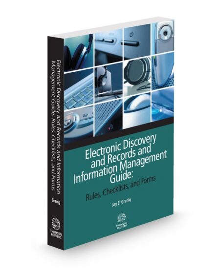 Electronic Discovery and Records Management Guide Rules Checklists and Forms 2025 2026 ed by Jay E Grenig Professor of Law Marquette University Law School