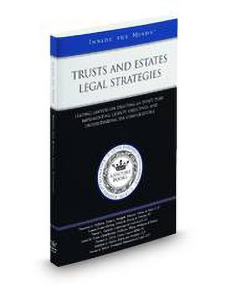 Trusts and Estates Legal Strategies: Leading Lawyers On Drafting An Estate Plan Implementing Clients Objectives and Understanding Tax Complications (Inside The Minds) by Daniel L Daniels James M Kane Lauren Evans DeJong Matthew A Berlin Steven A Meyer Theodore A Hellman Thomas A Doyle
