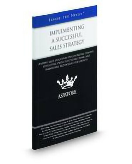 Aspatore Implementing A Sales Strategy by Dave Millheiser David R Phillips Douglas Kling Joseph M Buron Kevin Krone Louisa Busca Grisoni Matt Nyberg Paul Gangi R Jeffrey Franklin Stephen T Eckhart